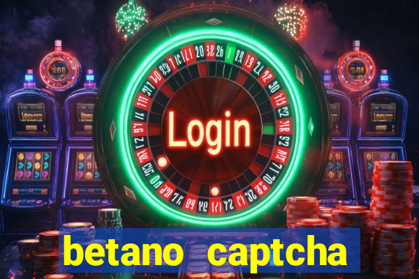 betano captcha security check